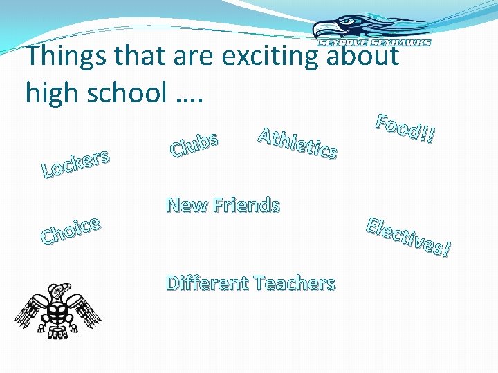 Things that are exciting about high school …. s r e k Loc e