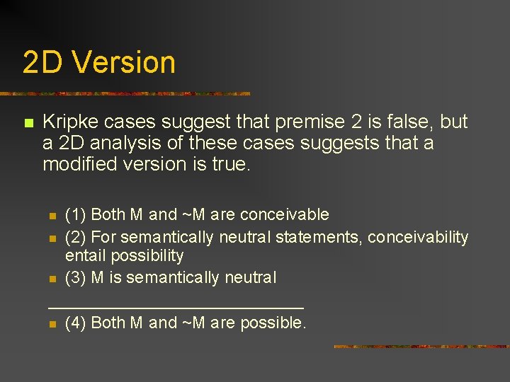 2 D Version n Kripke cases suggest that premise 2 is false, but a