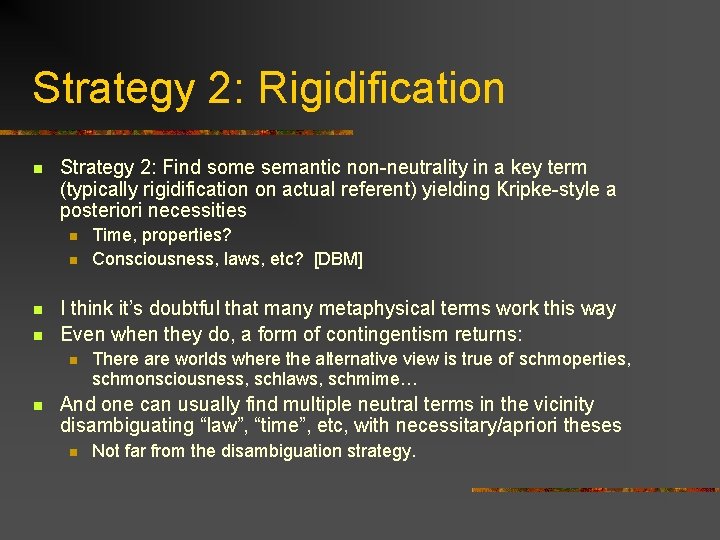 Strategy 2: Rigidification n Strategy 2: Find some semantic non-neutrality in a key term