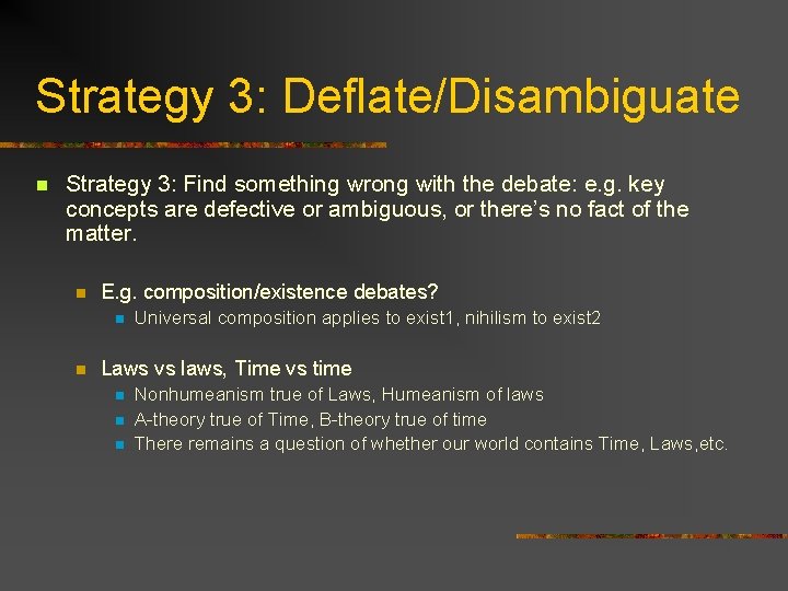 Strategy 3: Deflate/Disambiguate n Strategy 3: Find something wrong with the debate: e. g.