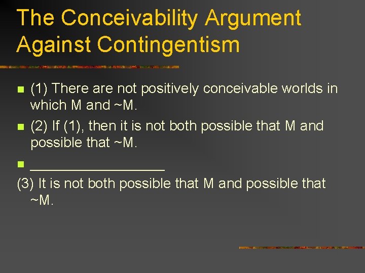 The Conceivability Argument Against Contingentism (1) There are not positively conceivable worlds in which