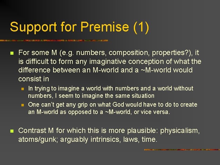 Support for Premise (1) n For some M (e. g. numbers, composition, properties? ),