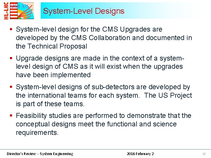 System-Level Designs § System-level design for the CMS Upgrades are developed by the CMS