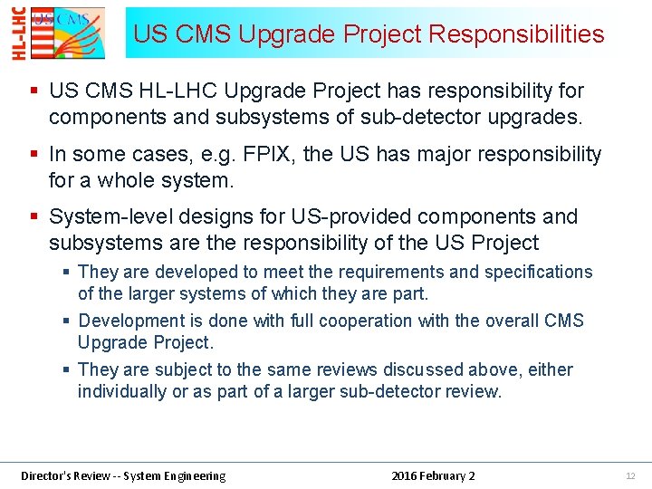 US CMS Upgrade Project Responsibilities § US CMS HL-LHC Upgrade Project has responsibility for