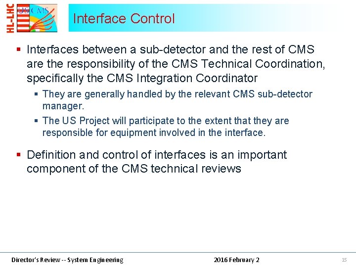 Interface Control § Interfaces between a sub-detector and the rest of CMS are the