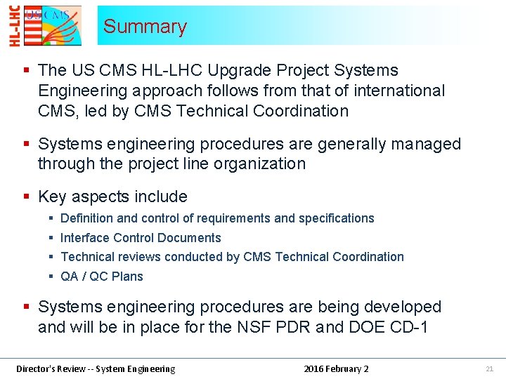 Summary § The US CMS HL-LHC Upgrade Project Systems Engineering approach follows from that