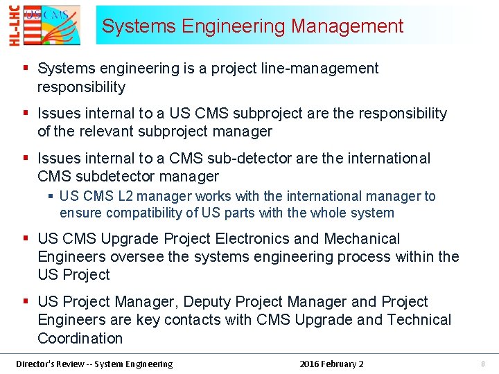 Systems Engineering Management § Systems engineering is a project line-management responsibility § Issues internal
