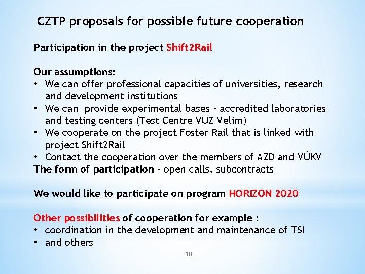 CZTP proposals for possible future cooperation Participation in the project Shift 2 Rail Our