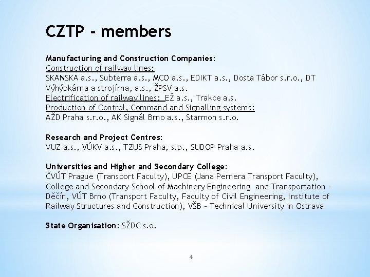 CZTP - members Manufacturing and Construction Companies: Construction of railway lines: SKANSKA a. s.
