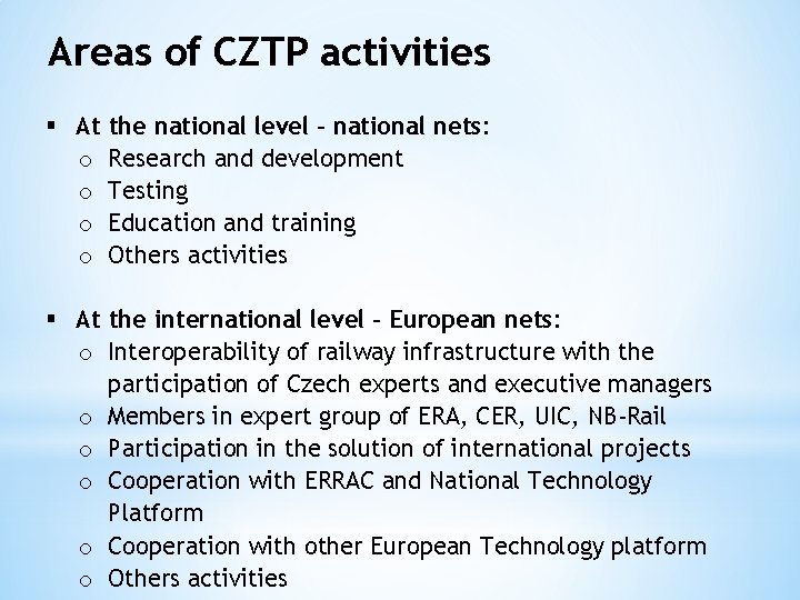 Areas of CZTP activities § At the national level - national nets: o Research