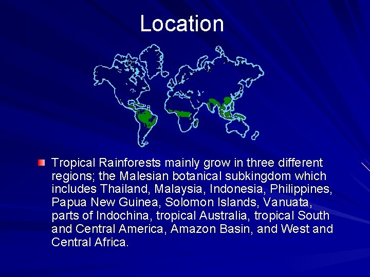 Location Tropical Rainforests mainly grow in three different regions; the Malesian botanical subkingdom which