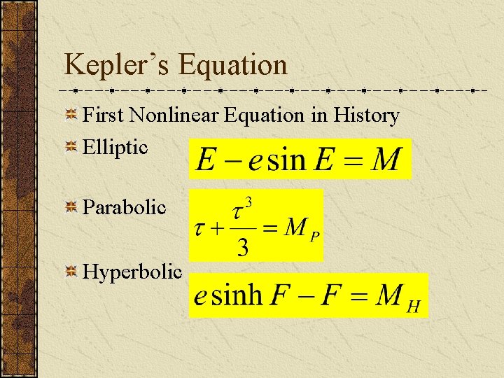 Kepler’s Equation First Nonlinear Equation in History Elliptic Parabolic Hyperbolic 