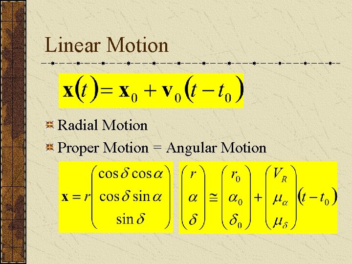 Linear Motion Radial Motion Proper Motion = Angular Motion 