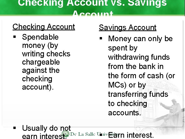 Checking Account vs. Savings Account Checking Account Spendable money (by writing checks chargeable against