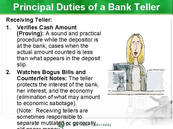 Principal Duties of a Bank Teller Receiving Teller: 1. Verifies Cash Amount (Proving): A