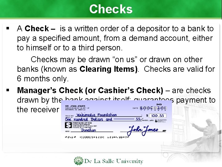 Checks A Check – is a written order of a depositor to a bank