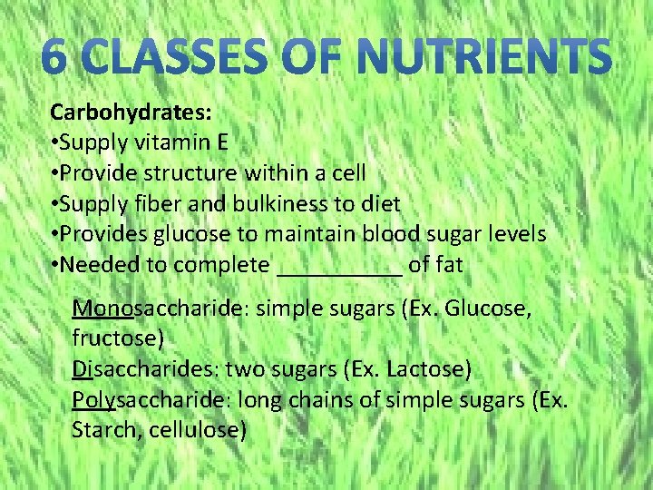 B Carbohydrates: • Supply vitamin E • Provide structure within a cell • Supply
