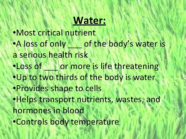 Water: • Most critical nutrient • A loss of only ___ of the body’s