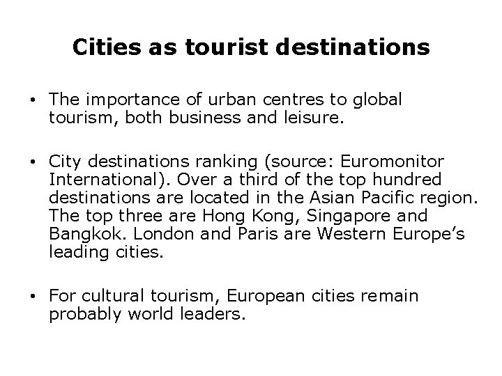 Cities as tourist destinations • The importance of urban centres to global tourism, both
