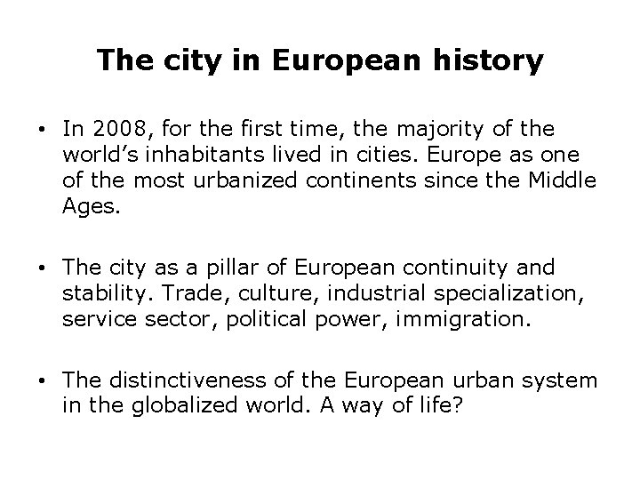 The city in European history • In 2008, for the first time, the majority