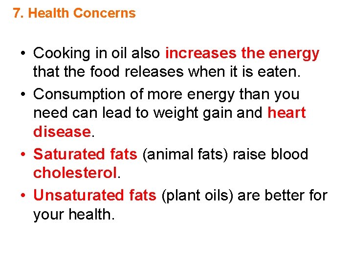 7. Health Concerns • Cooking in oil also increases the energy that the food