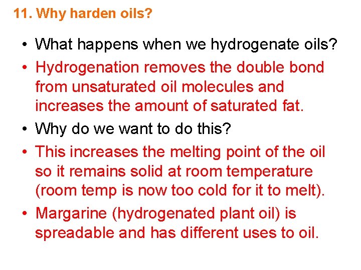 11. Why harden oils? • What happens when we hydrogenate oils? • Hydrogenation removes