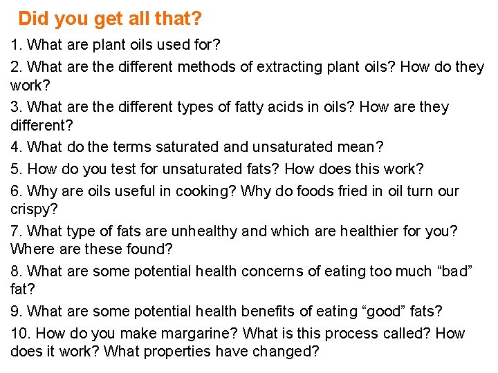 Did you get all that? 1. What are plant oils used for? 2. What