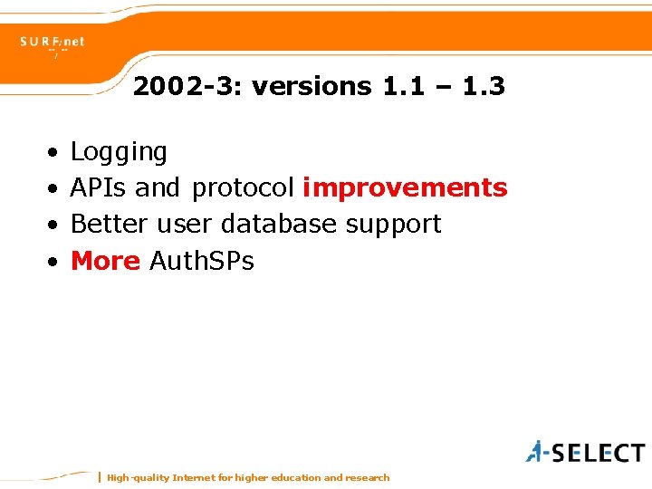 2002 -3: versions 1. 1 – 1. 3 • • Logging APIs and protocol
