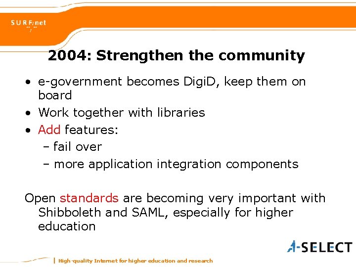 2004: Strengthen the community • e-government becomes Digi. D, keep them on board •