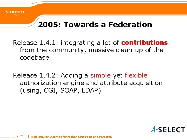 2005: Towards a Federation Release 1. 4. 1: integrating a lot of contributions from