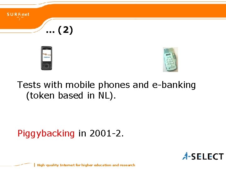 … (2) Tests with mobile phones and e-banking (token based in NL). Piggybacking in