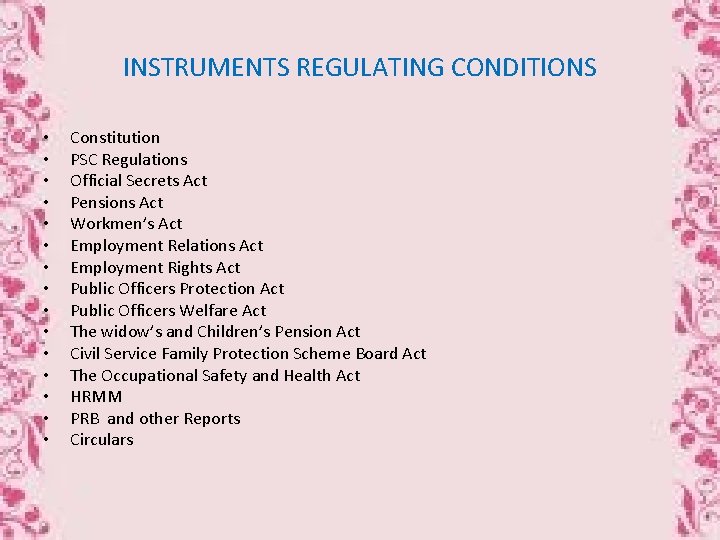 INSTRUMENTS REGULATING CONDITIONS • • • • Constitution PSC Regulations Official Secrets Act Pensions