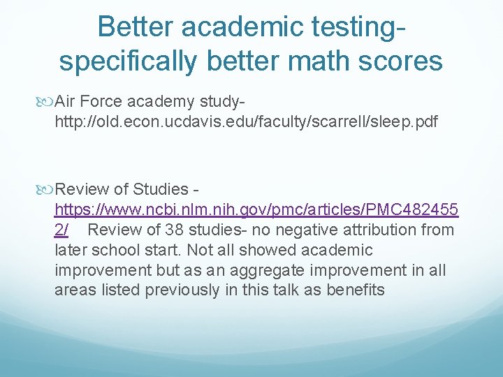 Better academic testingspecifically better math scores Air Force academy studyhttp: //old. econ. ucdavis. edu/faculty/scarrell/sleep.