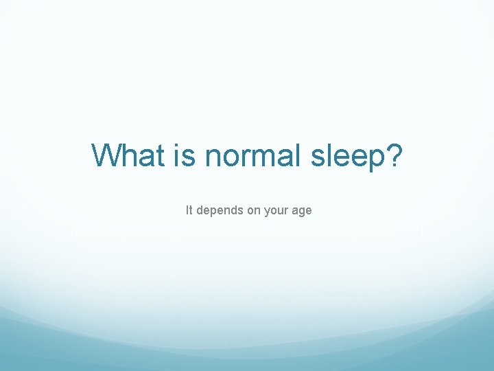 What is normal sleep? It depends on your age 