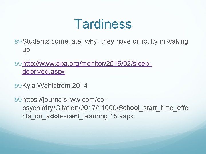 Tardiness Students come late, why- they have difficulty in waking up http: //www. apa.