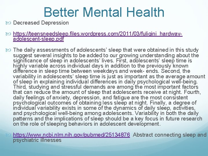 Better Mental Health Decreased Depression https: //teensneedsleep. files. wordpress. com/2011/03/fuligini_hardwayadolescent-sleep. pdf The daily assessments