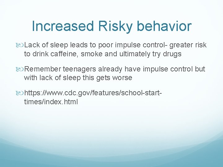 Increased Risky behavior Lack of sleep leads to poor impulse control- greater risk to