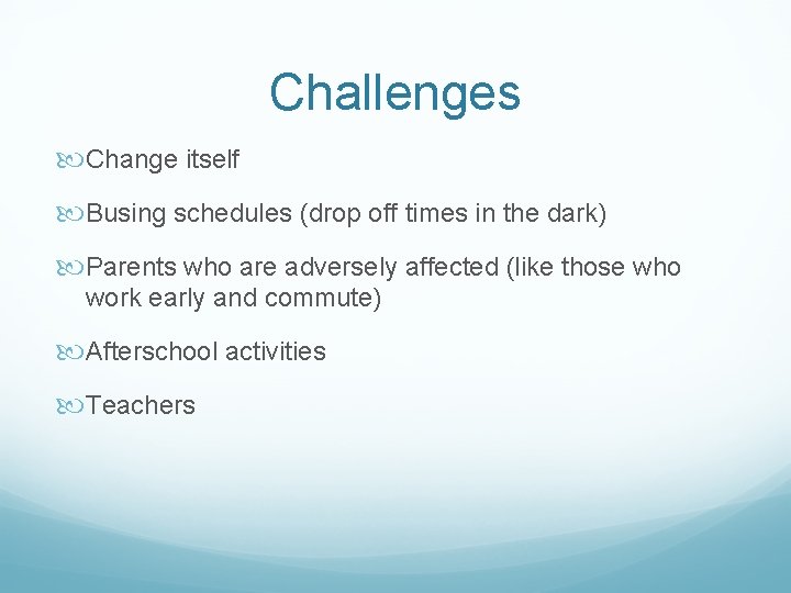 Challenges Change itself Busing schedules (drop off times in the dark) Parents who are