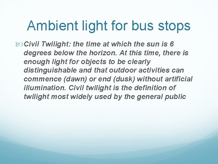 Ambient light for bus stops Civil Twilight: the time at which the sun is