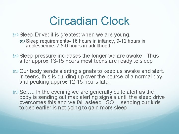 Circadian Clock Sleep Drive: it is greatest when we are young. Sleep requirements- 16