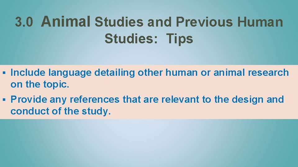 3. 0 Animal Studies and Previous Human Studies: Tips § Include language detailing other