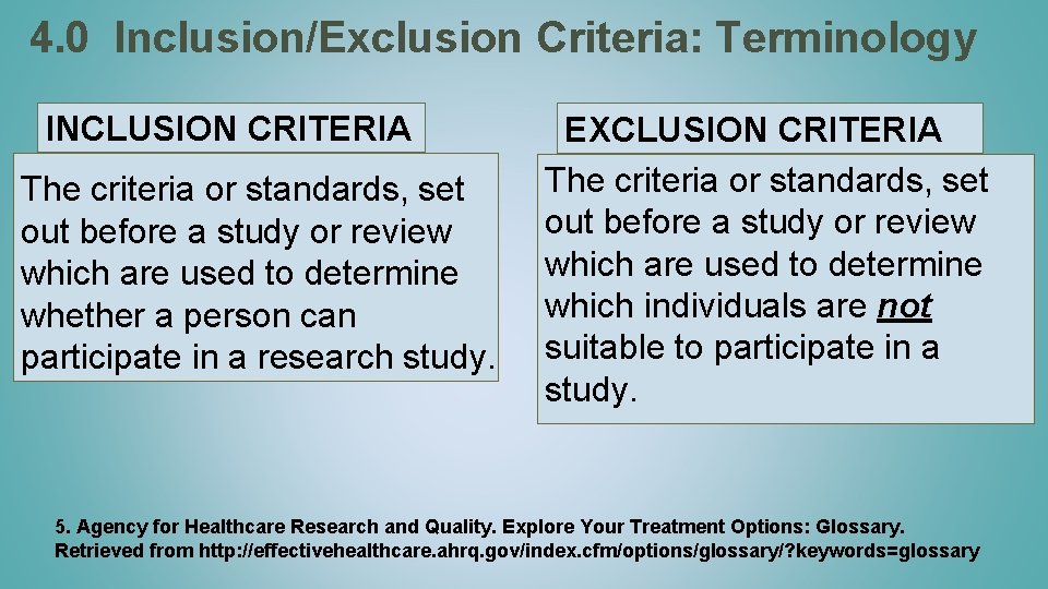 4. 0 Inclusion/Exclusion Criteria: Terminology INCLUSION CRITERIA The criteria or standards, set out before