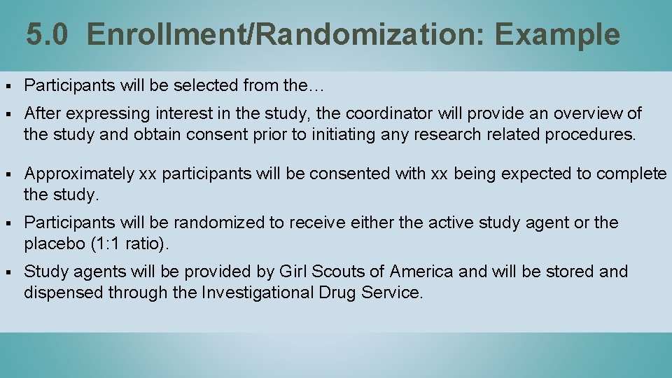 5. 0 Enrollment/Randomization: Example § Participants will be selected from the… § After expressing