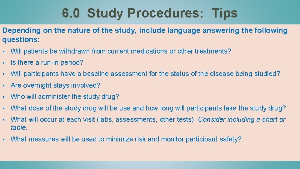 6. 0 Study Procedures: Tips Depending on the nature of the study, include language