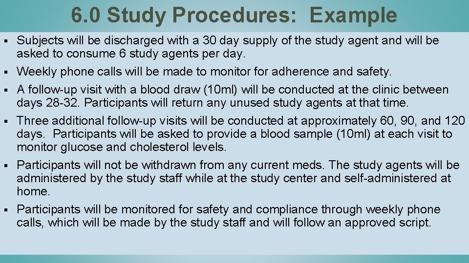 6. 0 Study Procedures: Example § § § Subjects will be discharged with a