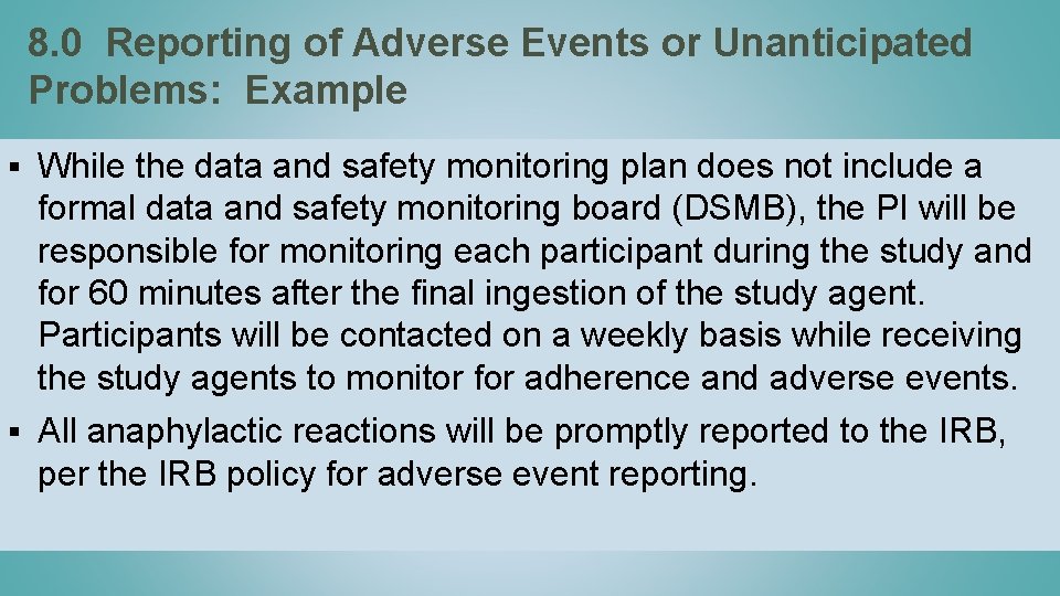 8. 0 Reporting of Adverse Events or Unanticipated Problems: Example § While the data