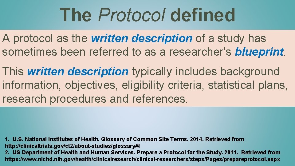 The Protocol defined A protocol as the written description of a study has sometimes