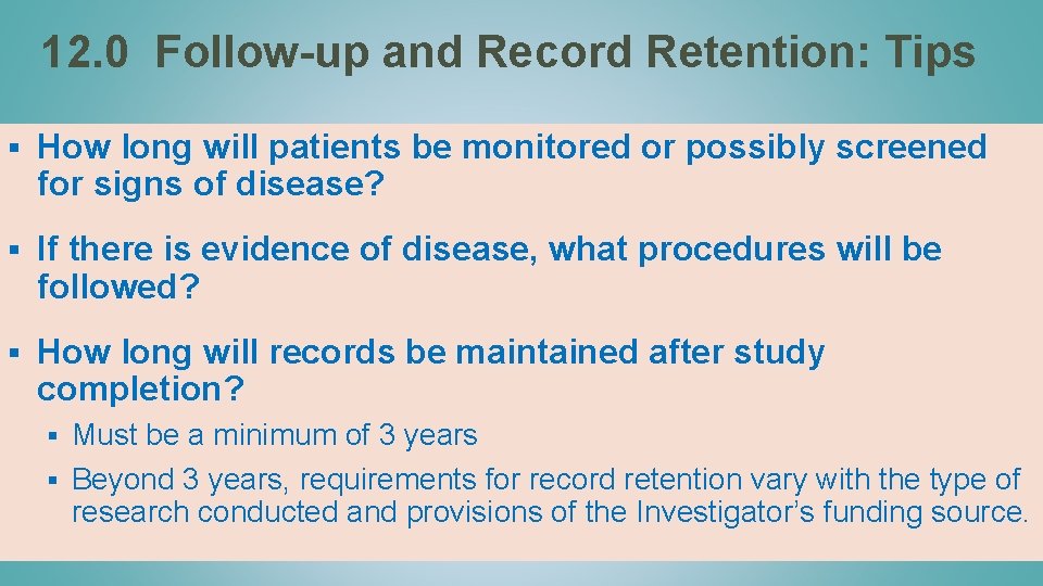 12. 0 Follow-up and Record Retention: Tips § How long will patients be monitored