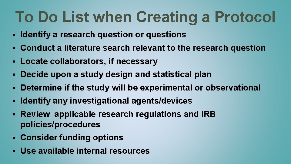 To Do List when Creating a Protocol § Identify a research question or questions