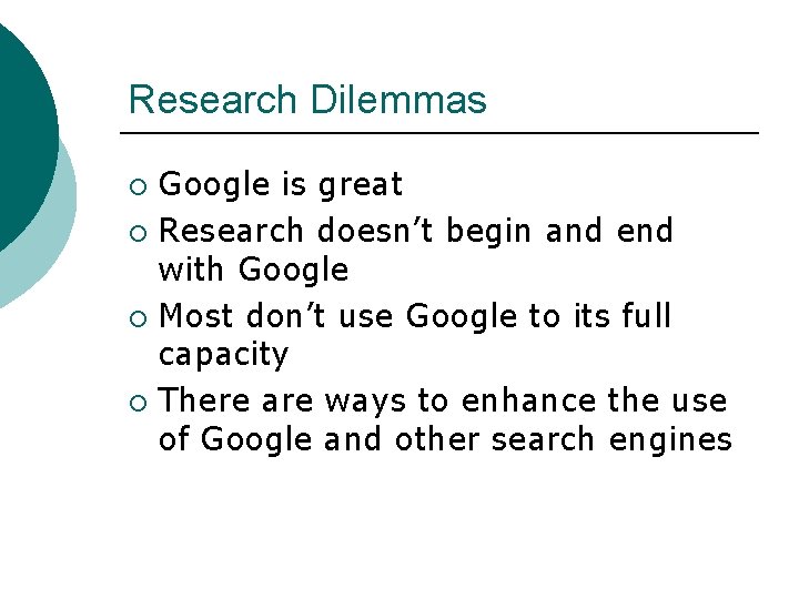 Research Dilemmas Google is great ¡ Research doesn’t begin and end with Google ¡